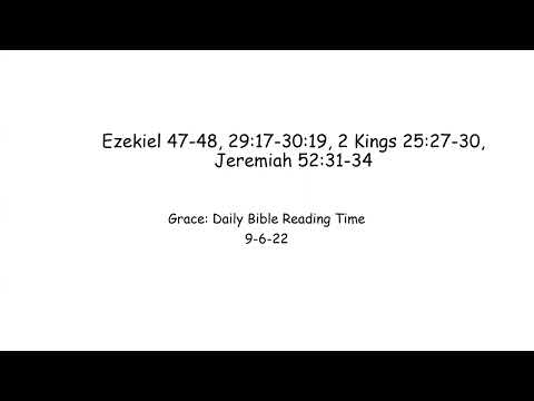 9-6-22 Ezekiel 47-48, 29:17-30:19, 2 Kings 25:27-30, Jeremiah 52:31-34