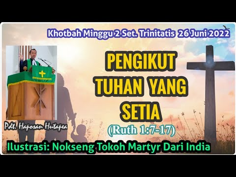 Khotbah Minggu 26 Juni 2022, Ruth 1:7-17, Pengikut Tuhan yang Setia