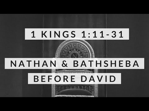 1 Kings 1:11-31: Nathan and Bathsheba Before David