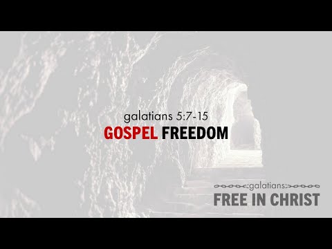 Ryan Kelly, "Gospel Freedom" - Galatians 5:7-15