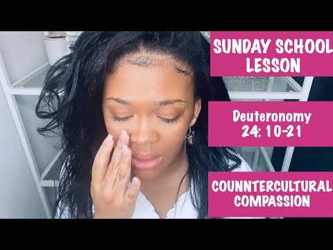 SUNDAY SCHOOL LESSON: COUNTERCULTURAL COMPASSION - Deuteronomy 24: 10-21 - January 30, 2022
