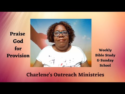 Praise God for Provision. Psalms 34: 1-22 . Tuesday's, Daily Bible Study.