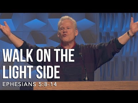 Ephesians 5:8-14, Take A Walk On The Light Side