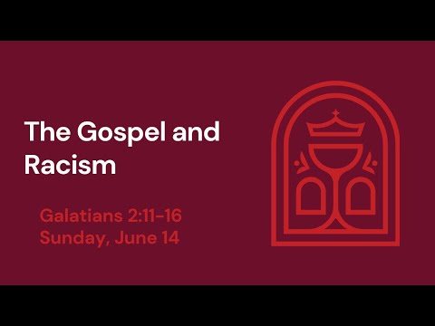 The Gospel and Racism (Galatians 2:11-16)