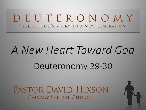 A New Heart Toward God - Deuteronomy 29:1-29;  30:16-20