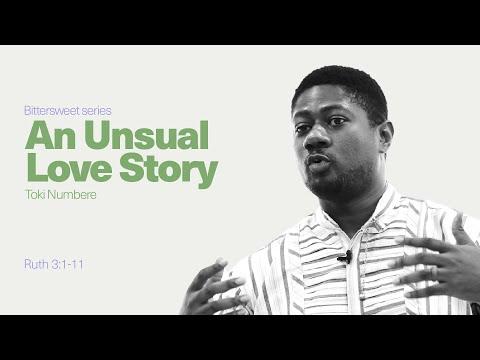 An Unusual Love Story Ruth 3:1-11 - Toki Numbere