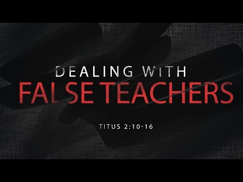 Dealing With False Teachers (Titus 1:10-16)