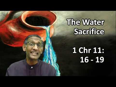 The Water Sacrifice - 1 Chronicles 11: 16 - 19