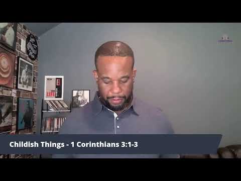 Childish Things - 1 Corinthians 3: 1-3