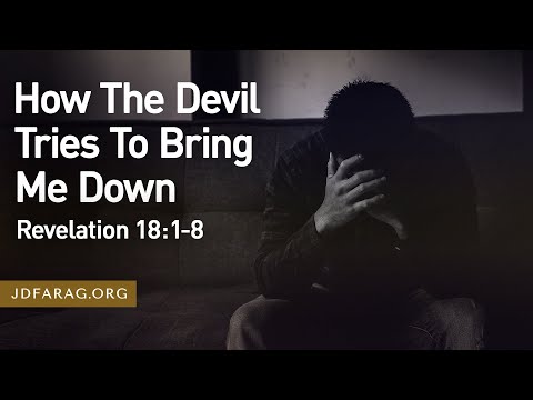 Sunday Sermon, How The Devil Tries To Bring Me Down, Revelation 18:1-8 – March 9th, 2025