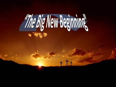 The Big New Beginning - Scripture reference: John 10: 8-10; Revelations  3: 8