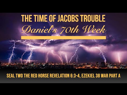 Part 4 Seal Two The Red Horse Revelation 6:3-4, Ezekiel 38 War Part A