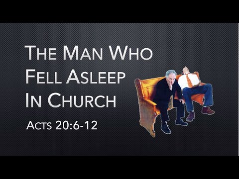 The Man Who Fell Asleep in Church - Acts 20:6-12      Sunday Service 20210110