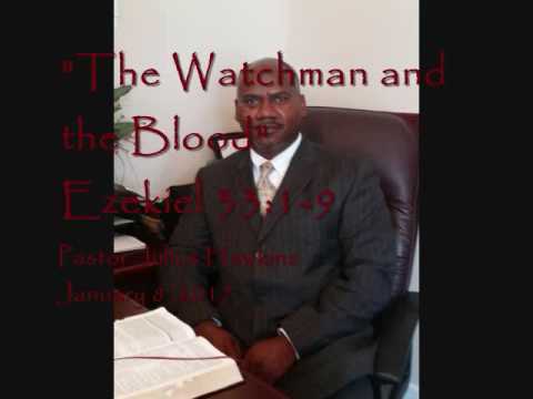 The Watchman and the Blood: Ezekiel 33:1-9 (Pastor Julius Hawkins) 1.8.2017