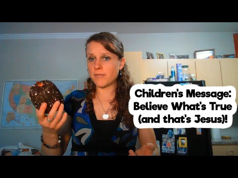 Children's Sermon Lesson 2 Thessalonians 2:1-5, 13-17 Believe What's True (and that's Jesus)