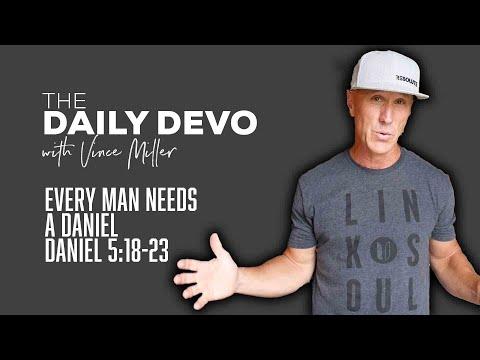 Every Man Needs A Daniel | Devotional | Daniel 5:18-23