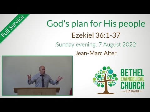 7 August 2022 (PM): God's plan for His people (Ezekiel 36:1-38) – Full service