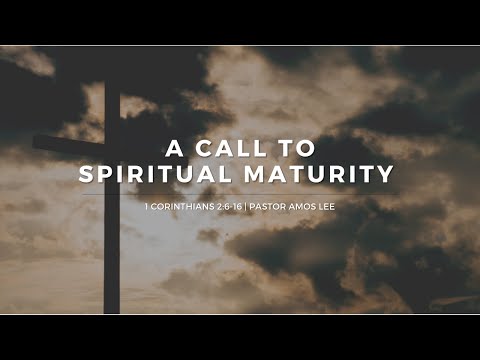 A Call to Spiritual Maturity | 1 Corinthians 2:6-16 | 11:15 AM