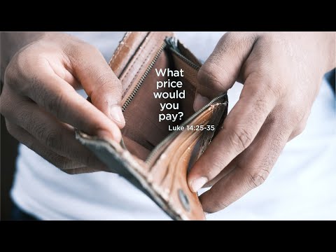 September 4, 2022 | What Price Would You Pay? | Luke 14:25-35