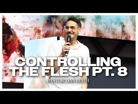 Controlling the Flesh - Part 8 - Romans 7:21-25 by Pastor Dan Roth