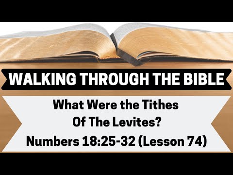 What Were the Tithes of the Levites? [Numbers 18:25-32][Lesson 74][WTTB]