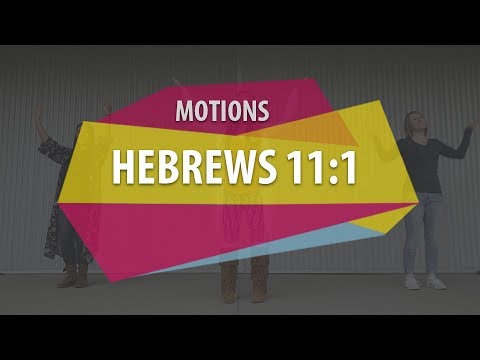 MOTIONS (Hebrews 11:1)