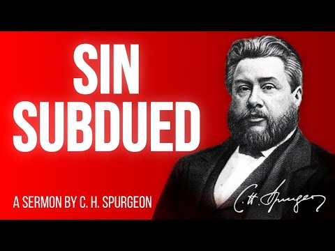 Sin Subdued (Micah 7:19) - C.H. Spurgeon Sermon