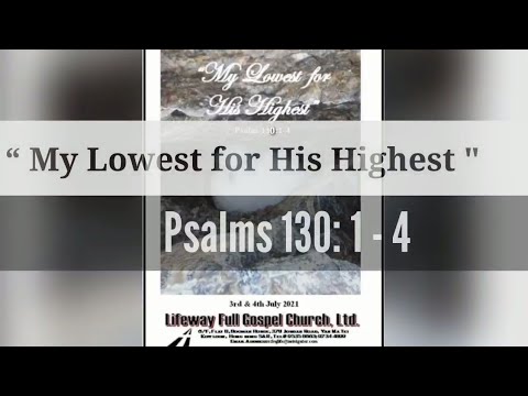 MY LOWEST FOR HIS HIGHEST Psalm 130:1-4