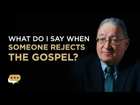 What should I say when someone rejects the gospel?