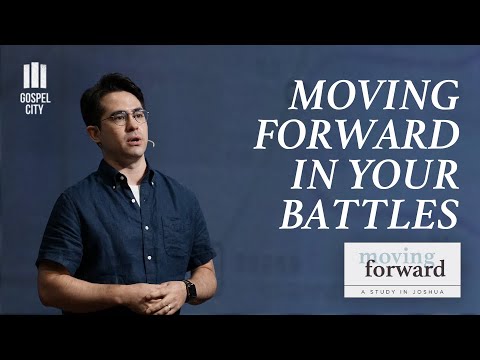 Moving Forward in Your Battles | Joshua 5:13-6:7 | Joshua: Moving Forward (part 8)