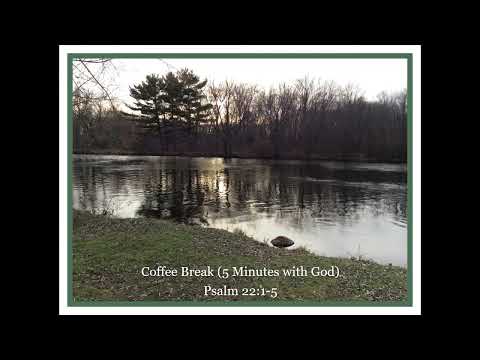 Coffee Break (5 Minutes with God) Psalm 22:1-5