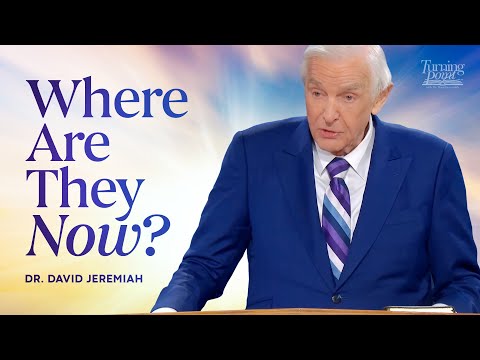 Where Are They Now? | Dr. David Jeremiah