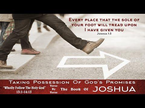 "Wholly Follow The Holy God" Joshua 13:1-14:15
