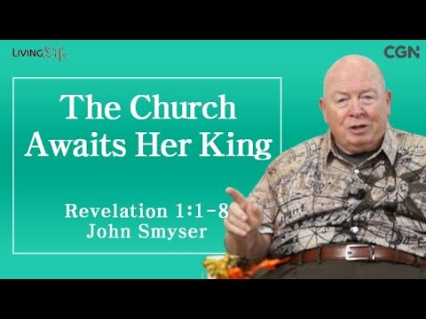 The Church Awaits Her King (Revelation 1:1-8) Living Life 11/18/2024 Daily Devotional Bible Study