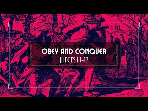 Obey and Conquer (Judges 1:1-17)