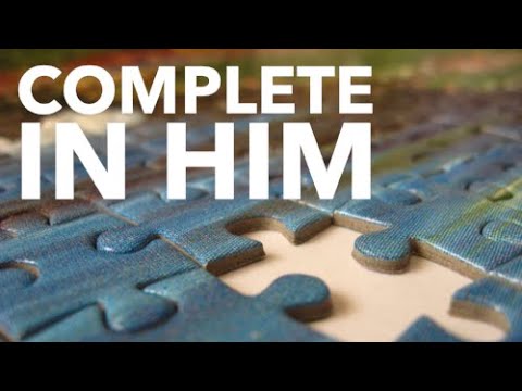Complete in Him - Colossians 2:9-10