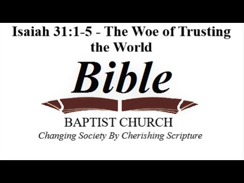 Isaiah 31:1-5 - The Woe of Trusting the World