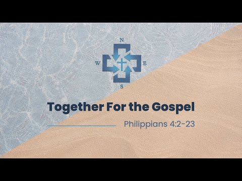 Together For the Gospel (Philippians 4:2-23)