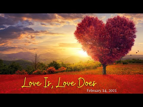 1 John 4:7-11 | Love Is, Love Does | Peter Tan-Chi | February 14, 2021