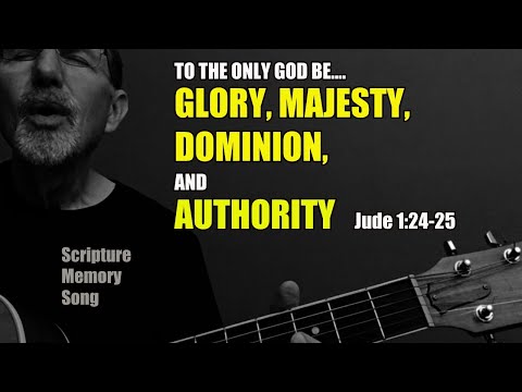 Jude 1:24-25 Glory, majesty, dominion and authority