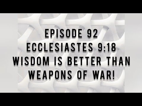 Wisdom is better than weapons of war - Ecclesiastes 9:18 - Bible study