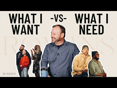 What I Want vs. What I Need | Romans 1:1-17 | Mike Hilson | NEWLIFE Church