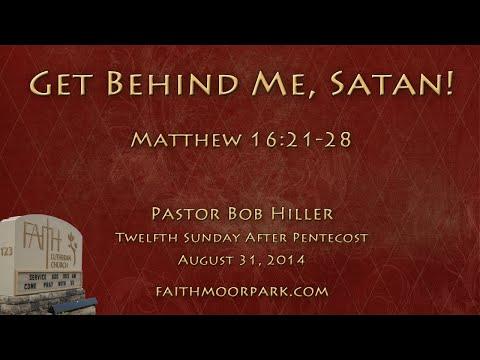 Matthew 16:21-28 ~ Get Behind Me, Satan!