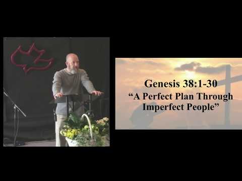 A perfect Plan Through Imperfect People - Genesis 38:1-30 (4-8-2018 Sunday)