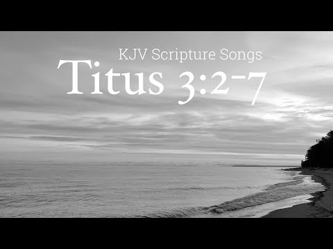 KJV Scripture Song / Titus 3:2-7 + Verses