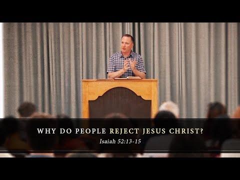 Why Do People Reject Jesus Christ? (Isaiah 52:13-15) - Tim Conway