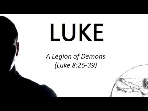 Luke Part 25 - 'A Legion of Demons' - Luke 8:26-39 - Dave Carr