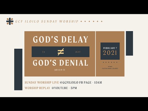 God's Delay is Not God's Denial ( Job 12:9-13) | Online Worship | Feb 07, 2021