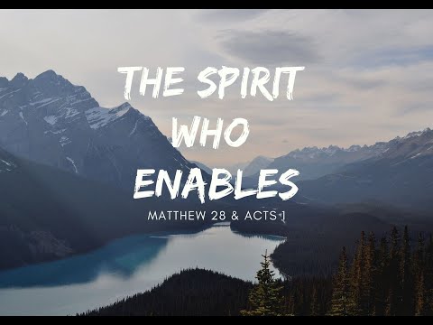 "The Enabler" Matthew 28:16-20, Acts 1:4-11, Pastor Peter Chong | November 29, 2020