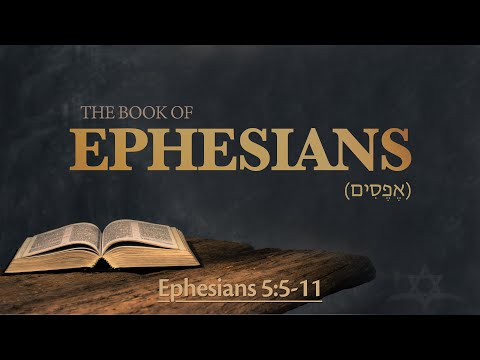 Ephesians 5:5-11 - Walk as Children of Light